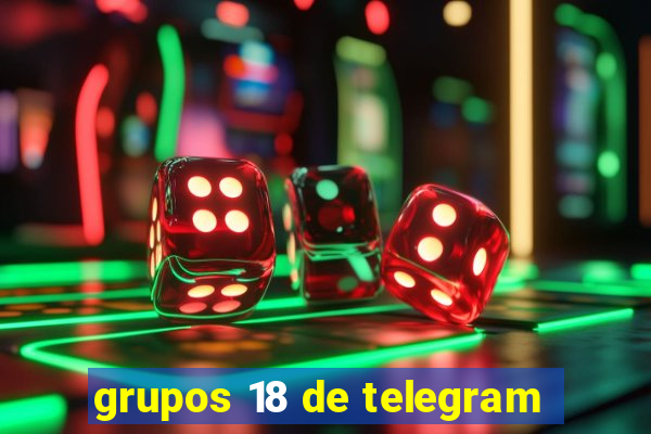 grupos 18 de telegram